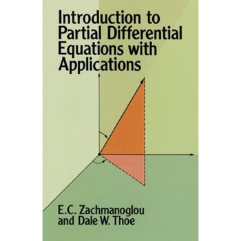 Introduction to Partial Differential Equations with Applications, Dale W. Thoe, E. C. Zachmanoglou Introduction to Partial Differential Equations with Applications, Dale W. Thoe, E. C. Zachmanoglou