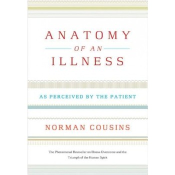 Anatomy of an Illness: As Perceived by the Patient, Norman Cousins Anatomy of an Illness: As Perceived by the Patient, Norman Cousins