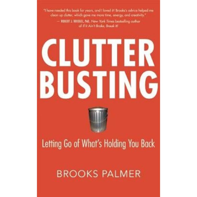 Clutter Busting: Letting Go of What's Holding You Back, Brooks Palmer