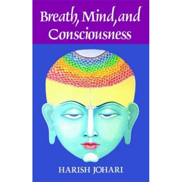 Breath, Mind, and Consciousness, Harish Johari