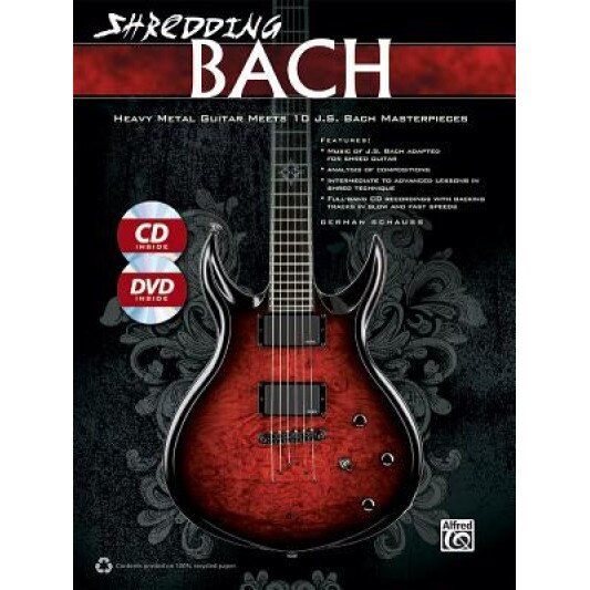 Shredding Bach: Heavy Metal Guitar Meets 10 J.S. Bach Masterpieces [With CD (Audio)],