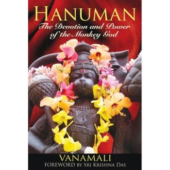 Hanuman: The Devotion and Power of the Monkey God, Vanamali Hanuman: The Devotion and Power of the Monkey God, Vanamali