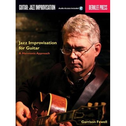 Jazz Improvisation for Guitar: A Harmonic Approach, Garrison Fewell