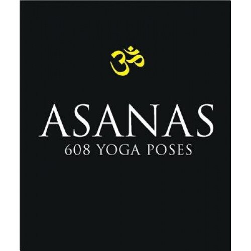 Asanas: 608 Yoga Postures, Dharma Mittra