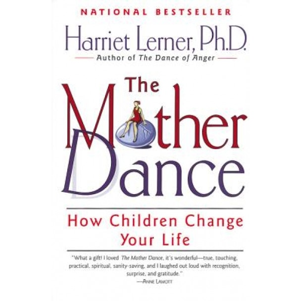 The Mother Dance: How Children Change Your Life, Harriet Goldhor Lerner