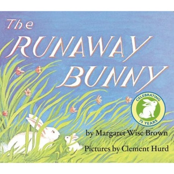 The Runaway Bunny, Clement Hurd, Margaret Wise Brown The Runaway Bunny, Clement Hurd, Margaret Wise Brown