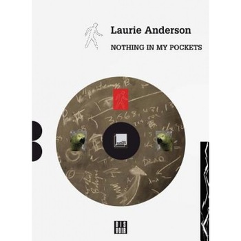 Laurie Anderson: Nothing in My Pockets, Laurie Anderson: Nothing in My Pockets,