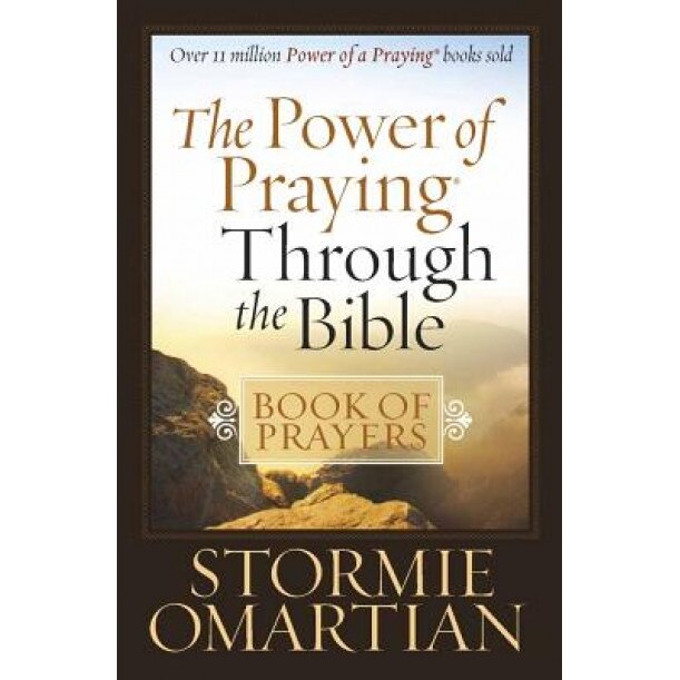 The Power of Praying Through the Bible: Book of Prayers, Stormie Omartian