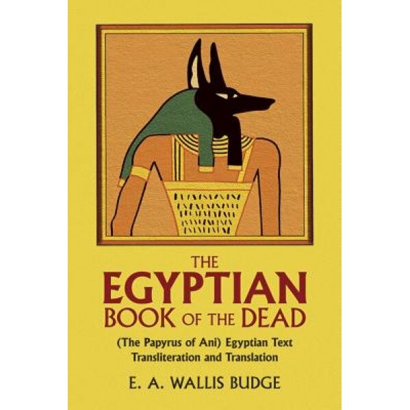 The Egyptian Book of the Dead, E. A. Wallis Budge