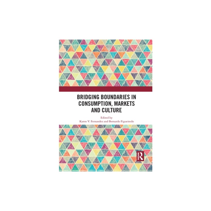 Bridging Boundaries in Consumption, Markets and Culture, Karen V. Fernandez