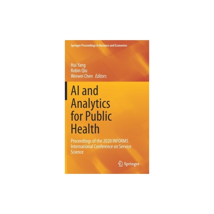 AI and Analytics for Public Health: Proceedings of the 2020 Informs International Conference on Service Science, Hui Yang