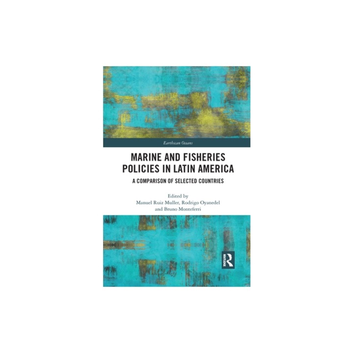 Marine and Fisheries Policies in Latin America: A Comparison of Selected Countries, Manuel Ruiz Muller