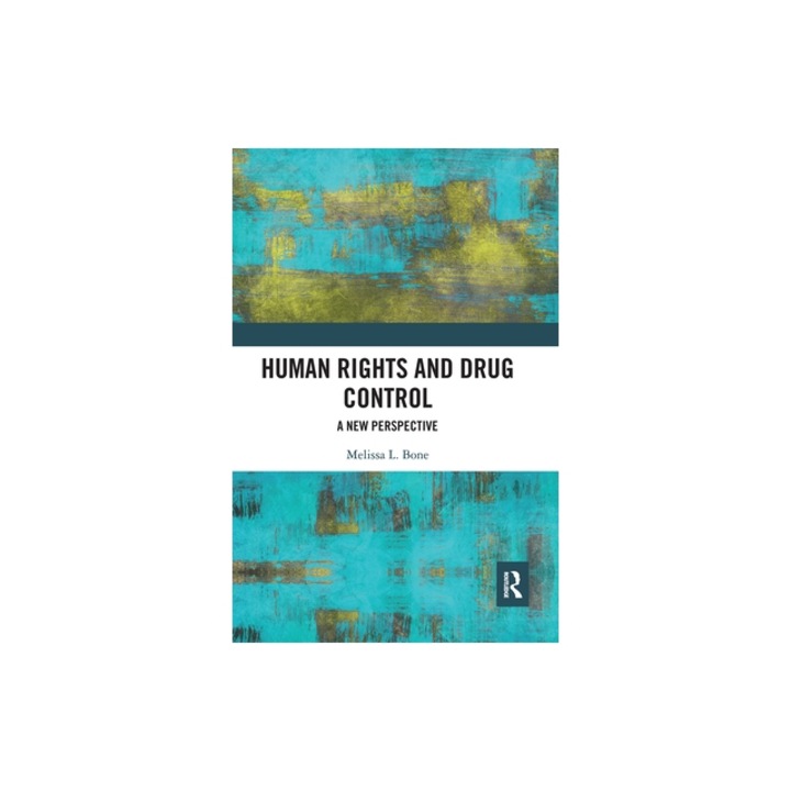 Human Rights and Drug Control: A New Perspective, Melissa Bone