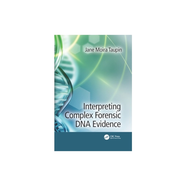 Interpreting Complex Forensic DNA Evidence, Jane Moira Taupin