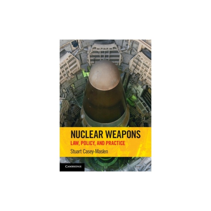 Nuclear Weapons: Law, Policy, and Practice, Stuart Casey-Maslen