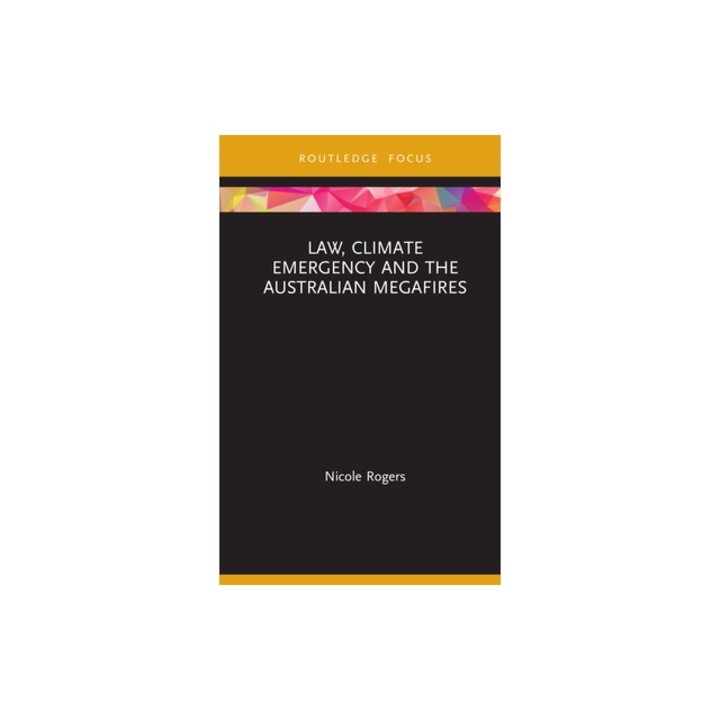 Law, Climate Emergency and the Australian Megafires, Nicole Rogers