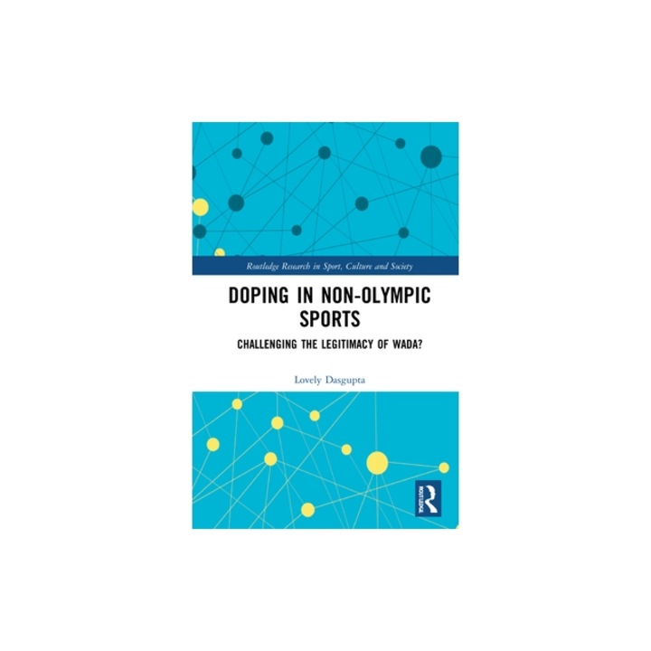Doping in Non-Olympic Sports: Challenging the Legitimacy of Wada?, Lovely Dasgupta