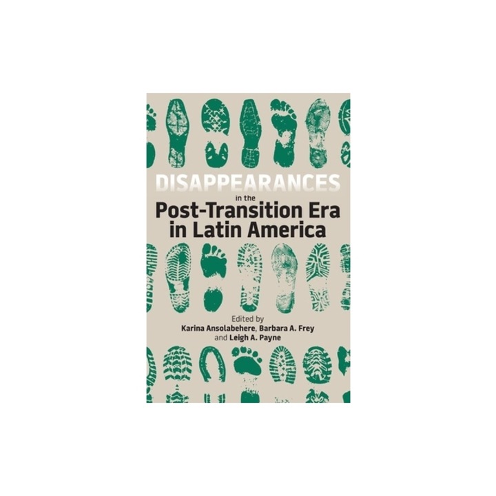 Disappearances in the Post-Transition Era in Latin America, Karina Ansolabehere
