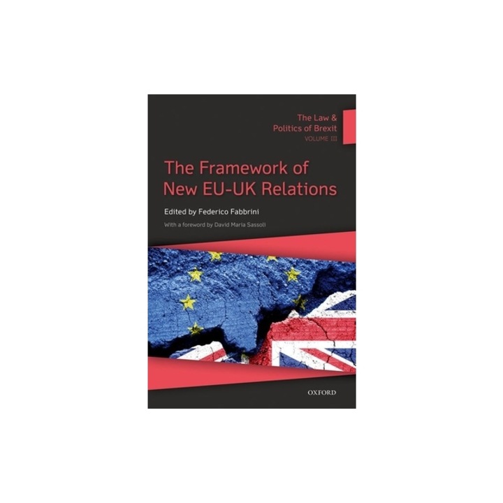The Law and Politics of Brexit: Volume III: The Framework of New Eu-UK Relations, Federico Fabbrini