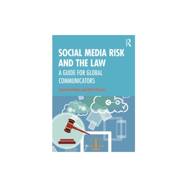 Social Media Risk and the Law: A Guide for Global Communicators, Susan Grantham