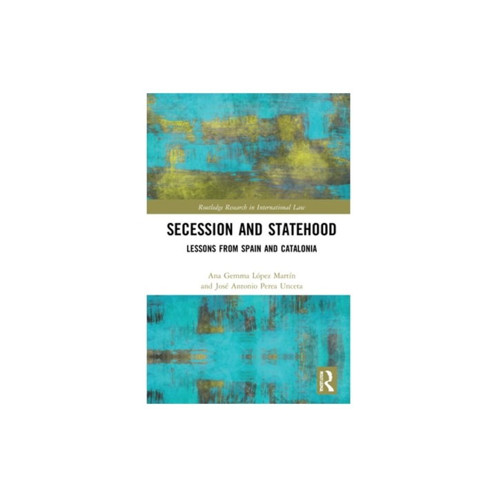 Secession and Statehood: Lessons from Spain and Catalonia, L