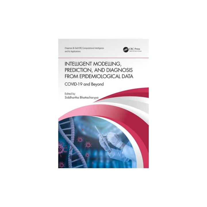 Intelligent Modelling, Prediction, and Diagnosis from Epidemiological Data: Covid-19 and Beyond, Siddhartha Bhattacharyya