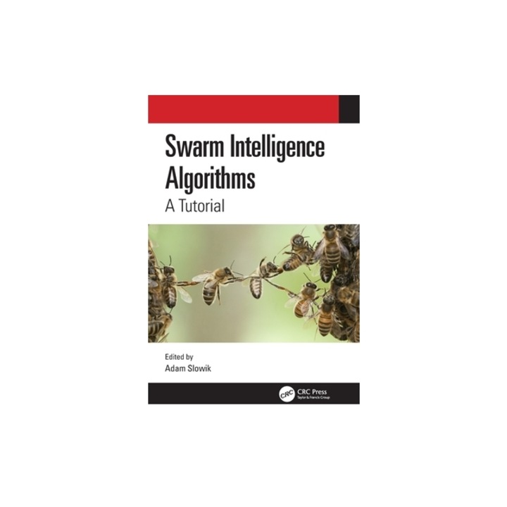 Swarm Intelligence Algorithms: A Tutorial, Adam Slowik