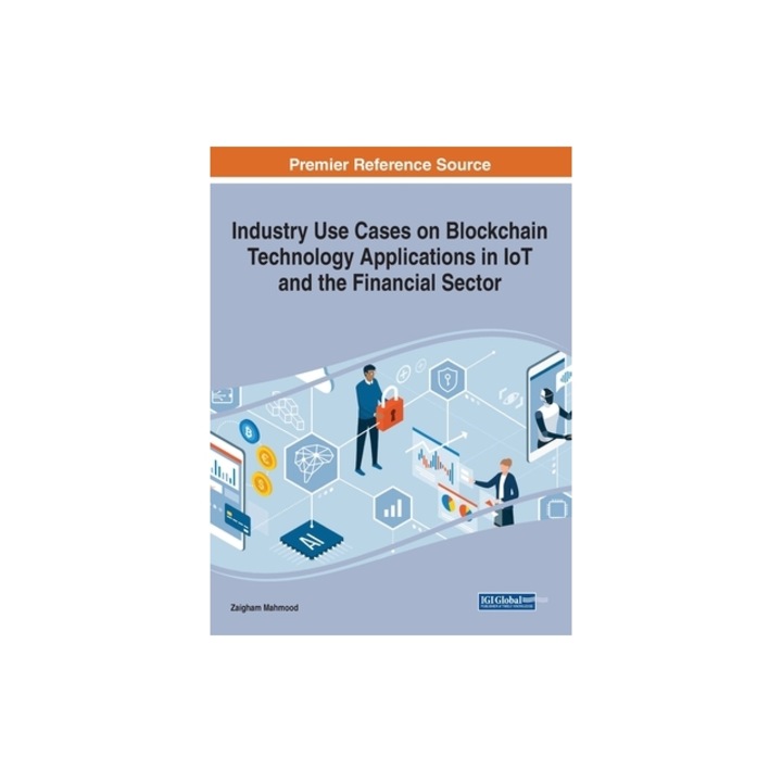 Industry Use Cases on Blockchain Technology Applications in IoT and the Financial Sector, Zaigham Mahmood