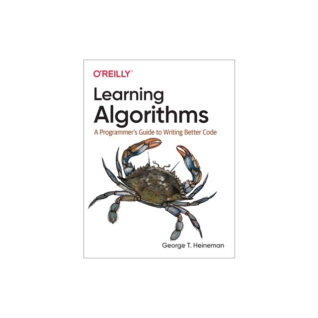 Learning Algorithms: A Programmer's Guide to Writing Better Code ...