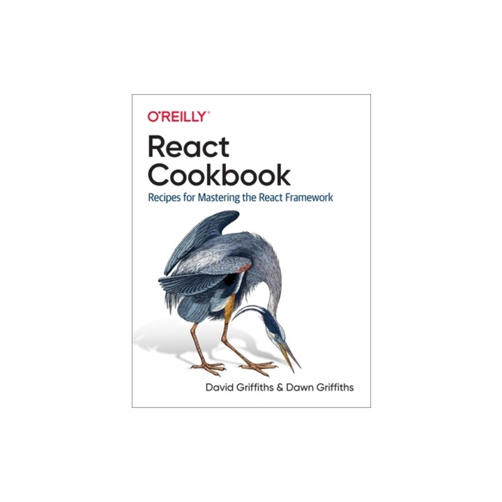 React Cookbook: Recipes for Mastering the React Framework, David Griffiths