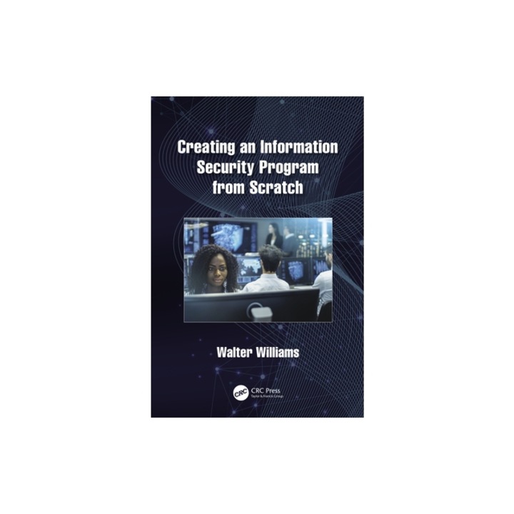 Creating an Information Security Program from Scratch, Walter Williams