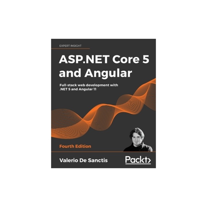 ASP.NET Core 5 and Angular - Fourth Edition: Full-stack web development with .NET 5 and Angular 11, Valerio De Sanctis
