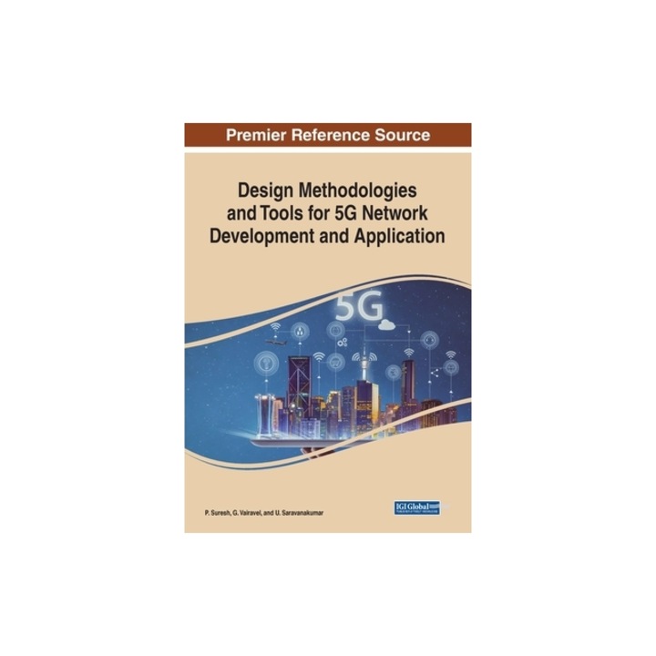 Design Methodologies and Tools for 5G Network Development and Application, P. Suresh