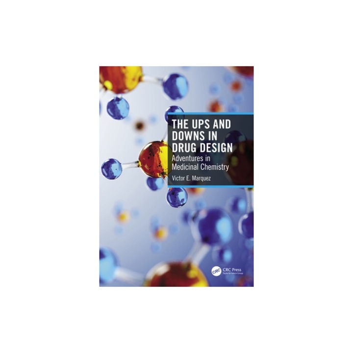 The Ups and Downs in Drug Design: Adventures in Medicinal Chemistry, Victor E. Marquez