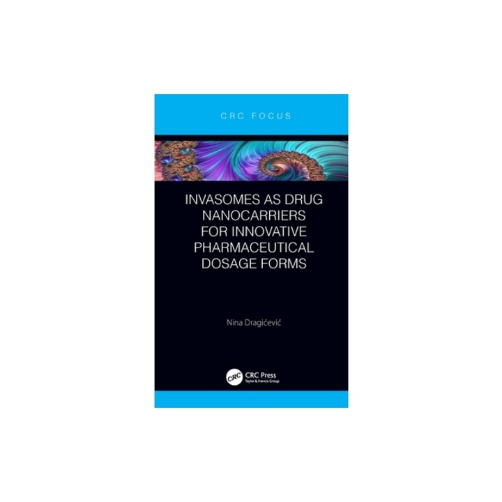 Invasomes as Drug Nanocarriers for Innovative Pharmaceutical Dosage Forms, Nina Dragicevic