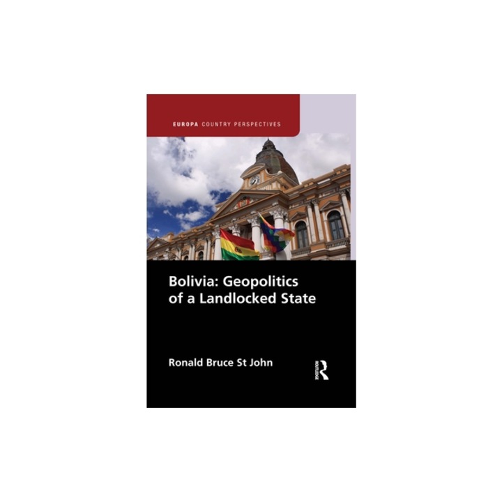 Bolivia: Geopolitics of a Landlocked State, Ronald Bruce St John