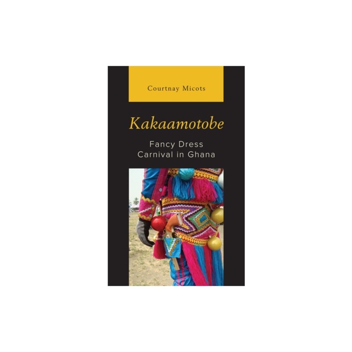 Kakaamotobe: Fancy Dress Carnival in Ghana, Courtnay Micots