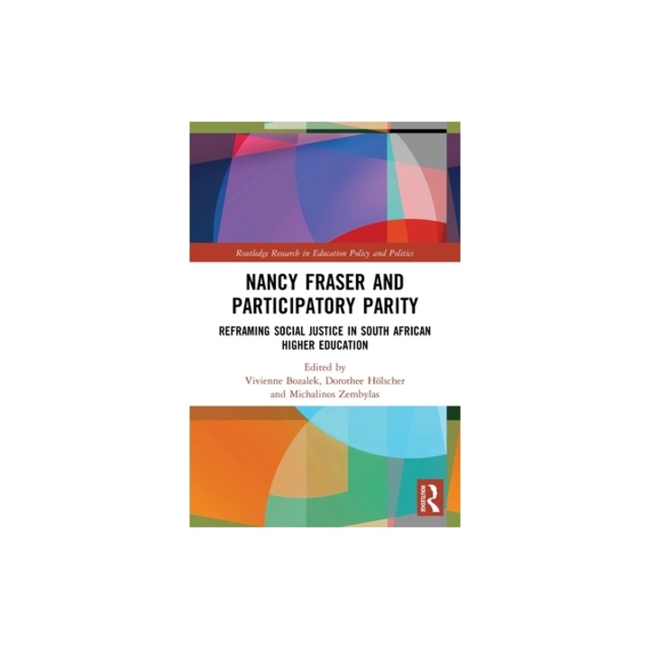 Nancy Fraser and Participatory Parity: Reframing Social Justice in South African Higher Education, Vivienne Bozalek