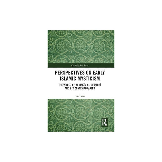 Perspectives On Early Islamic Mysticism: The World Of Al-Ḥakīm Al ...