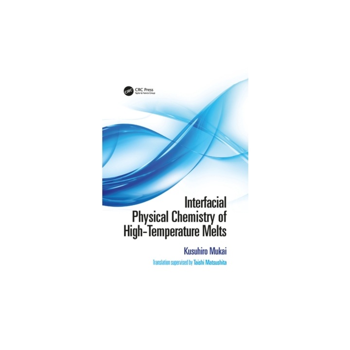 Interfacial Physical Chemistry of High-Temperature Melts, Kusuhiro Mukai