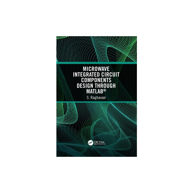 Vishnu Raghavan Matlab Microwave Integrated Circuit Components Design Through Matlab(r), S ...