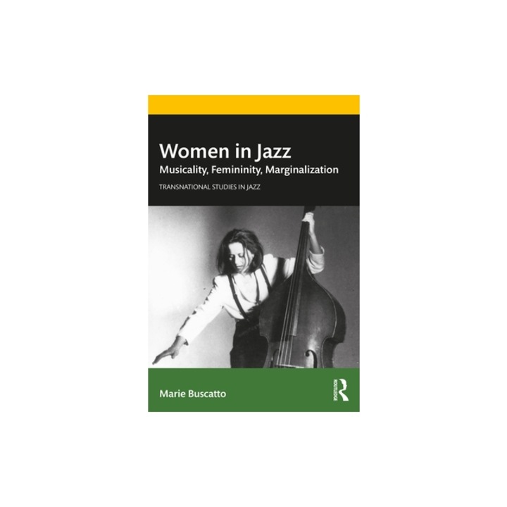 Women in Jazz: Musicality, Femininity, Marginalization, Marie Buscatto