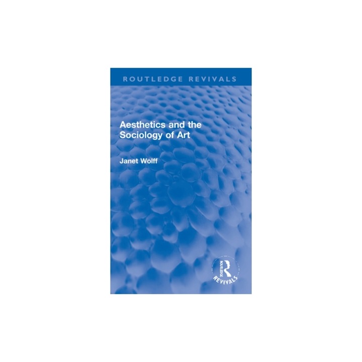 Aesthetics and the Sociology of Art, Janet Wolff