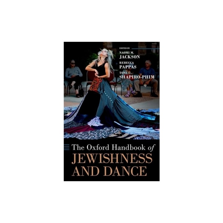 The Oxford Handbook of Jewishness and Dance, Naomi M. Jackson