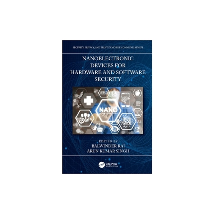 Nanoelectronic Devices for Hardware and Software Security, Arun Kumar Singh