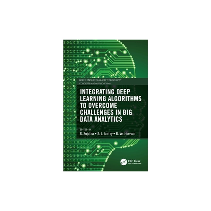 Integrating Deep Learning Algorithms to Overcome Challenges in Big Data Analytics, R. Sujatha