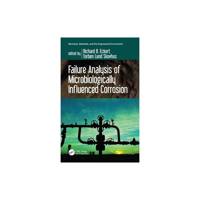 Failure Analysis Of Microbiologically Influenced Corrosion, Richard B ...