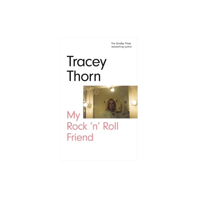 My Rock N Roll Friend Tracey Thorn Emag Ro