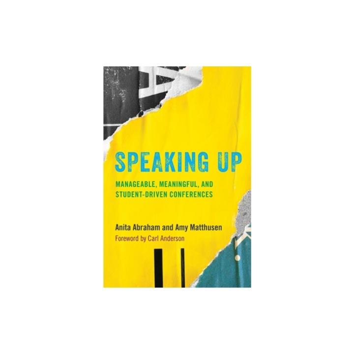 Speaking Up: Manageable, Meaningful, and Student-Driven Conferences, Anita Abraham