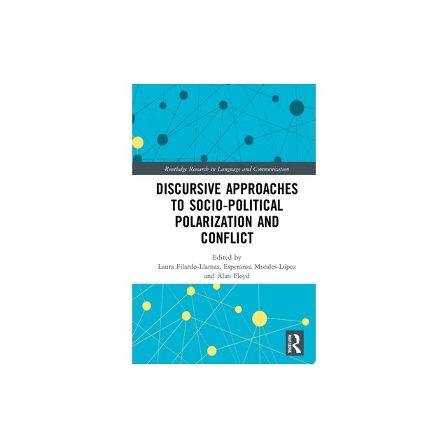 Discursive Approaches To Socio-Political Polarization And Conflict ...